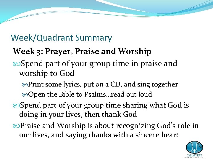 Week/Quadrant Summary Week 3: Prayer, Praise and Worship Spend part of your group time Week/Quadrant Summary Week 3: Prayer, Praise and Worship Spend part of your group time
