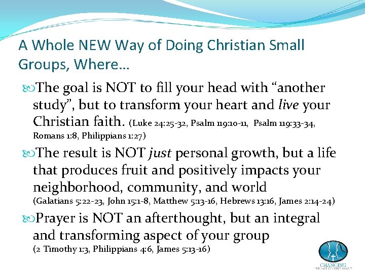 A Whole NEW Way of Doing Christian Small Groups, Where… The goal is NOT A Whole NEW Way of Doing Christian Small Groups, Where… The goal is NOT