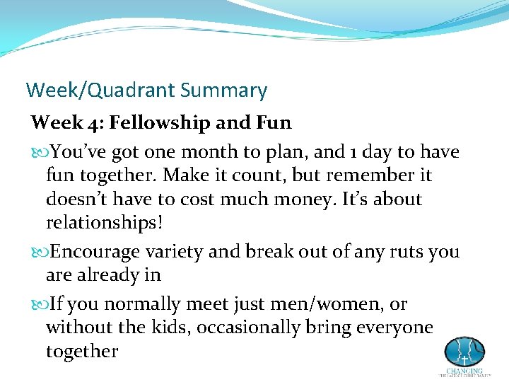Week/Quadrant Summary Week 4: Fellowship and Fun You’ve got one month to plan, and Week/Quadrant Summary Week 4: Fellowship and Fun You’ve got one month to plan, and