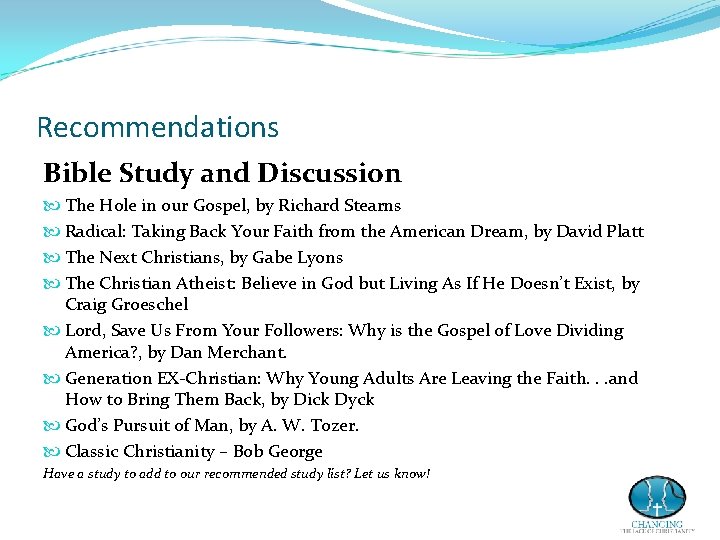 Recommendations Bible Study and Discussion The Hole in our Gospel, by Richard Stearns Radical: Recommendations Bible Study and Discussion The Hole in our Gospel, by Richard Stearns Radical:
