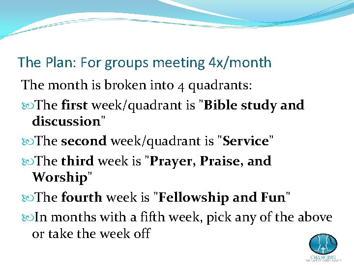 The Plan: For groups meeting 4 x/month The month is broken into 4 quadrants: The Plan: For groups meeting 4 x/month The month is broken into 4 quadrants: