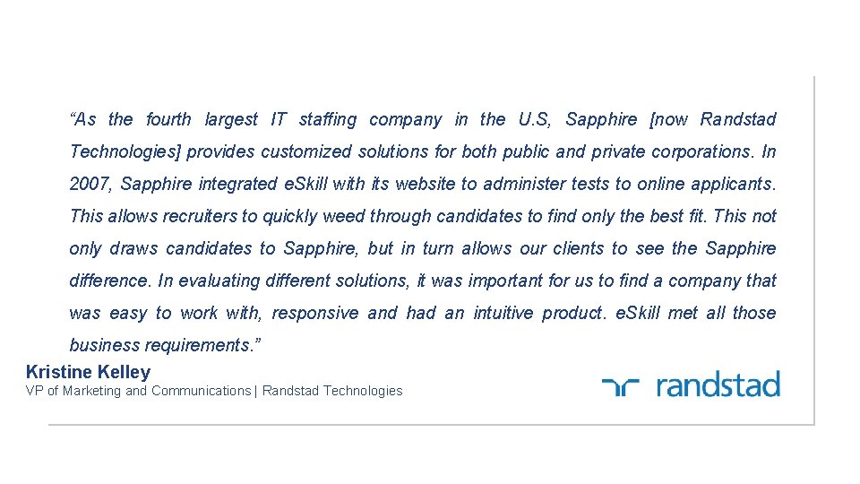 “As the fourth largest IT staffing company in the U. S, Sapphire [now Randstad