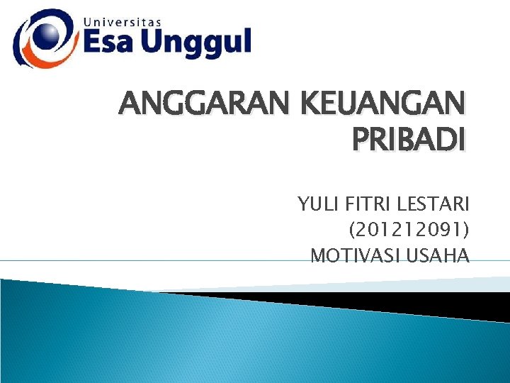 ANGGARAN KEUANGAN PRIBADI YULI FITRI LESTARI (201212091) MOTIVASI USAHA 