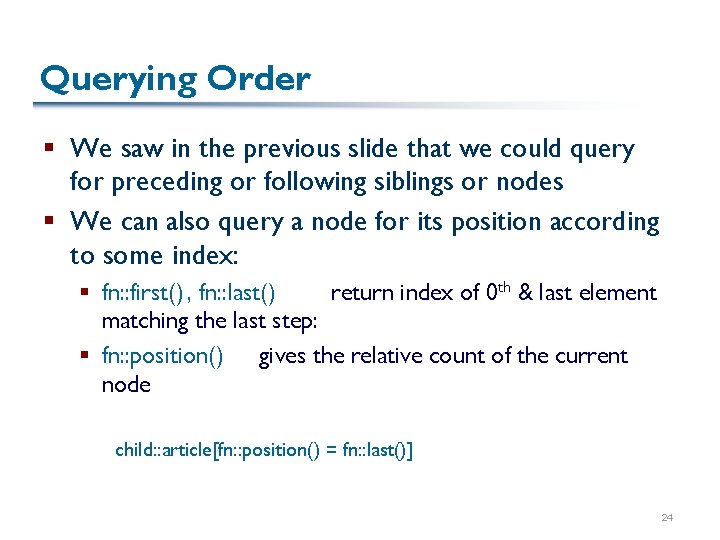 Querying Order § We saw in the previous slide that we could query for