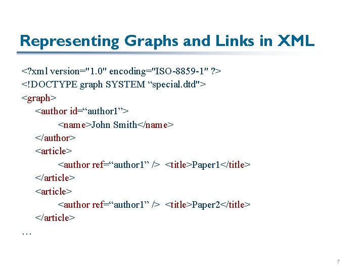 Representing Graphs and Links in XML <? xml version="1. 0" encoding="ISO-8859 -1" ? >