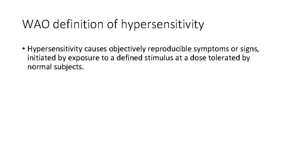 WAO definition of hypersensitivity • Hypersensitivity causes objectively reproducible symptoms or signs, initiated by