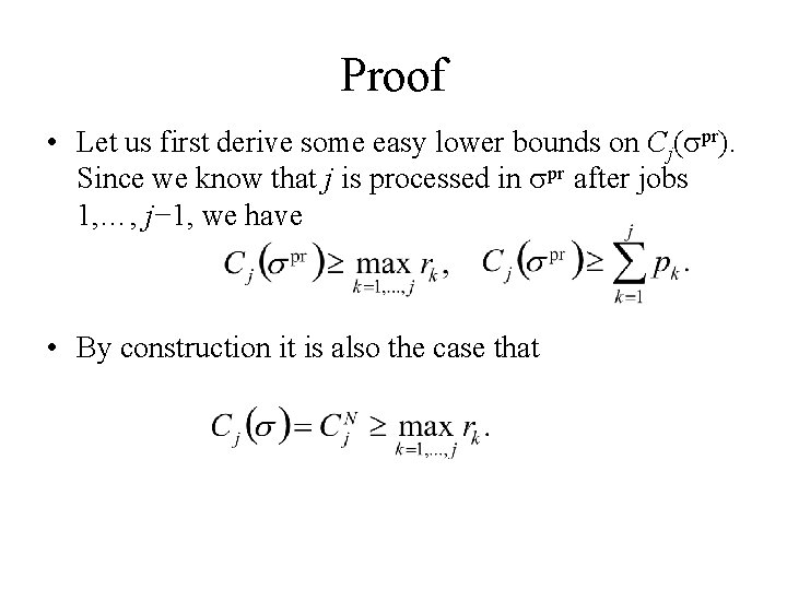 Proof • Let us first derive some easy lower bounds on Сj( pr). Since