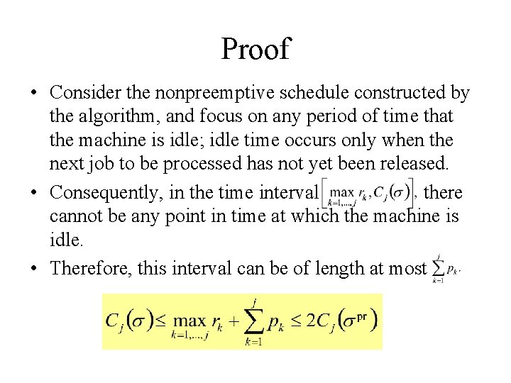 Proof • Consider the nonpreemptive schedule constructed by the algorithm, and focus on any