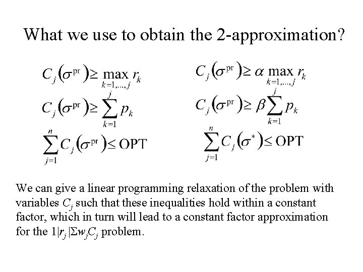 What we use to obtain the 2 -approximation? We can give a linear programming