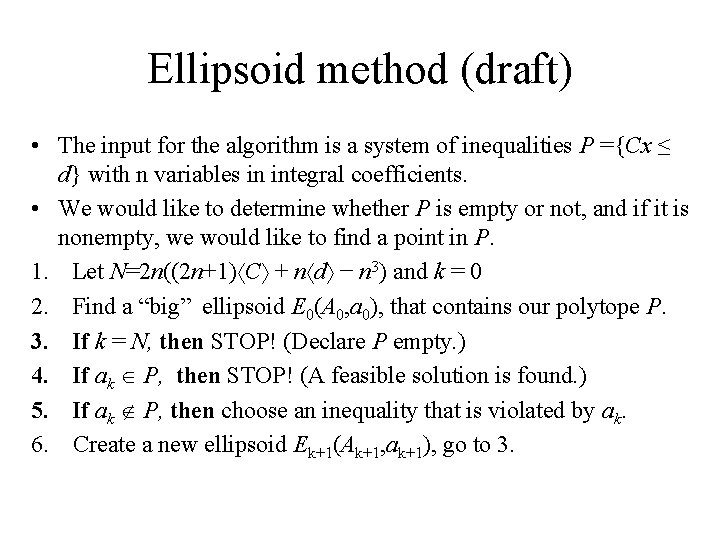 Ellipsoid method (draft) • The input for the algorithm is a system of inequalities