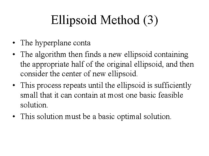 Ellipsoid Method (3) • The hyperplane conta • The algorithm then finds a new