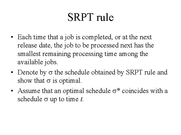 SRPT rule • Each time that a job is completed, or at the next