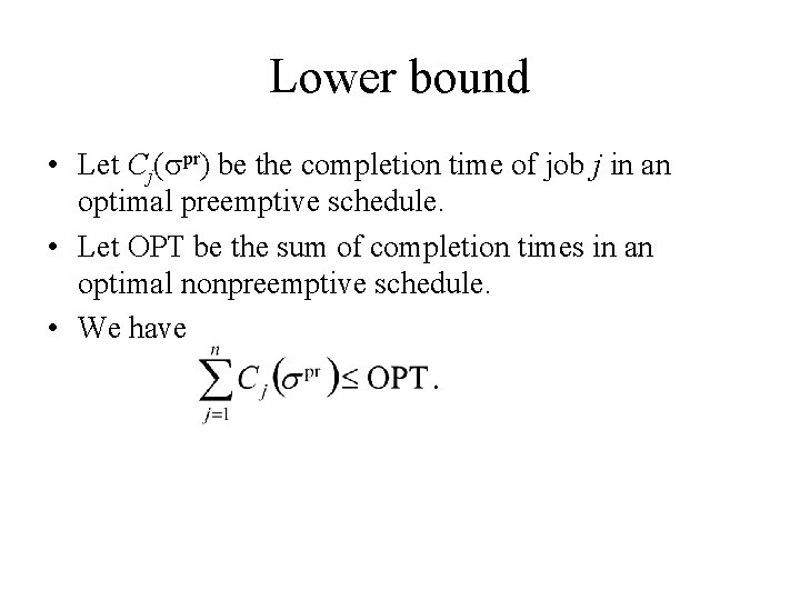 Lower bound • Let Cj( pr) be the completion time of job j in