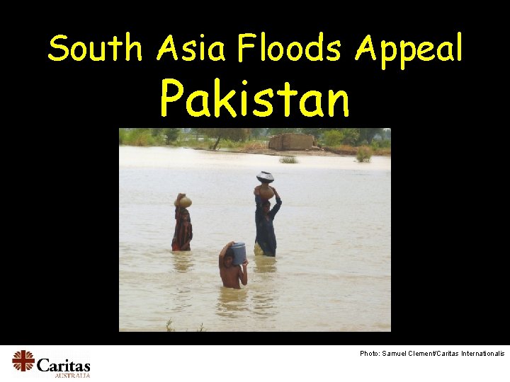 South Asia Floods Appeal Pakistan Photo: Samuel Clement/Caritas Internationalis 