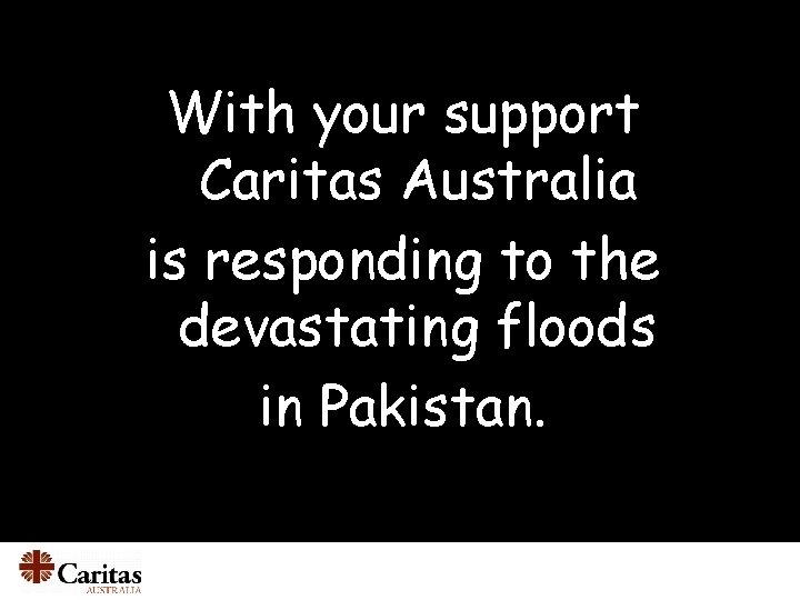 With your support Caritas Australia is responding to the devastating floods in Pakistan. 