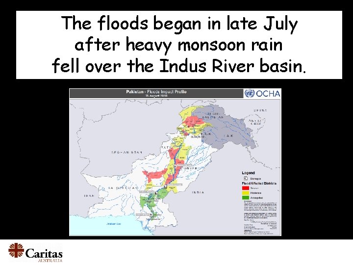 The floods began in late July after heavy monsoon rain fell over the Indus