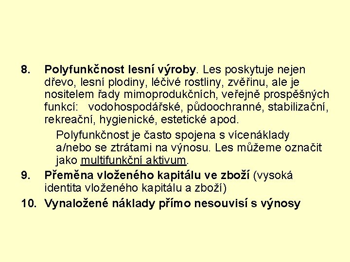 8. Polyfunkčnost lesní výroby. Les poskytuje nejen dřevo, lesní plodiny, léčivé rostliny, zvěřinu, ale