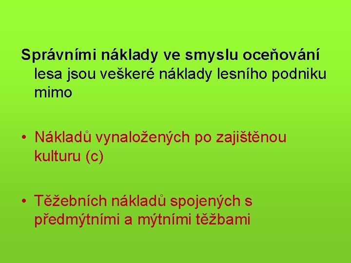 Správními náklady ve smyslu oceňování lesa jsou veškeré náklady lesního podniku mimo • Nákladů