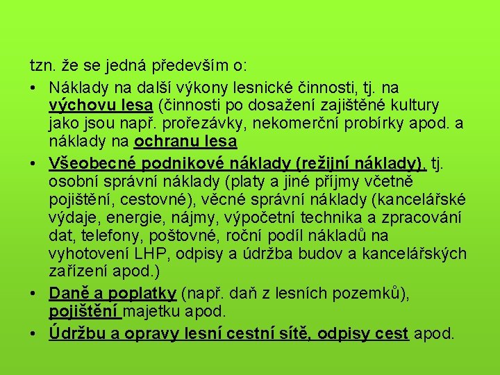 tzn. že se jedná především o: • Náklady na další výkony lesnické činnosti, tj.