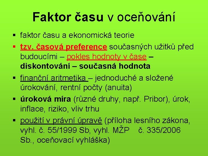 Faktor času v oceňování § faktor času a ekonomická teorie § tzv. časová preference