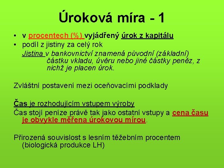 Úroková míra - 1 • v procentech (%) vyjádřený úrok z kapitálu • podíl