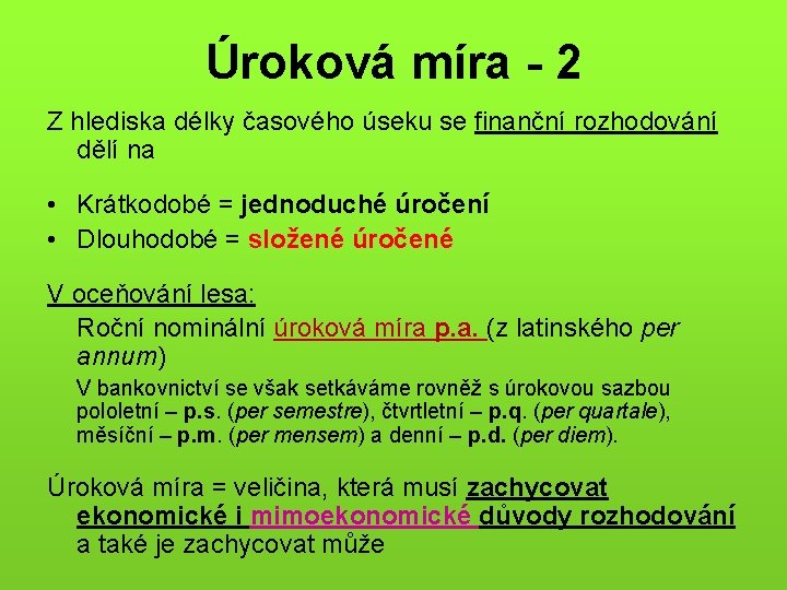 Úroková míra - 2 Z hlediska délky časového úseku se finanční rozhodování dělí na