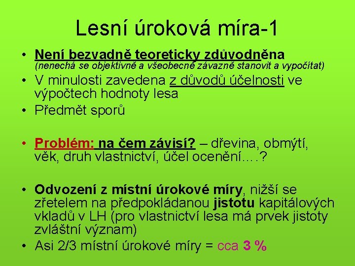 Lesní úroková míra-1 • Není bezvadně teoreticky zdůvodněna (nenechá se objektivně a všeobecně závazně