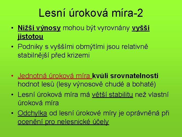 Lesní úroková míra-2 • Nižší výnosy mohou být vyrovnány vyšší jistotou • Podniky s