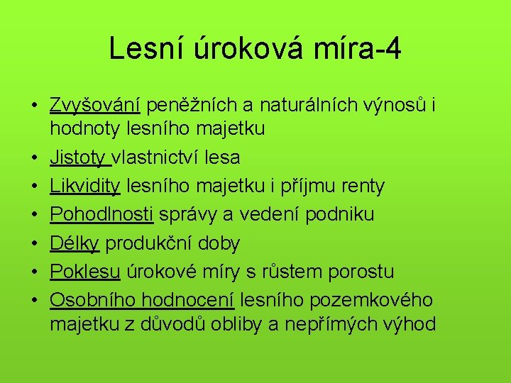 Lesní úroková míra-4 • Zvyšování peněžních a naturálních výnosů i hodnoty lesního majetku •