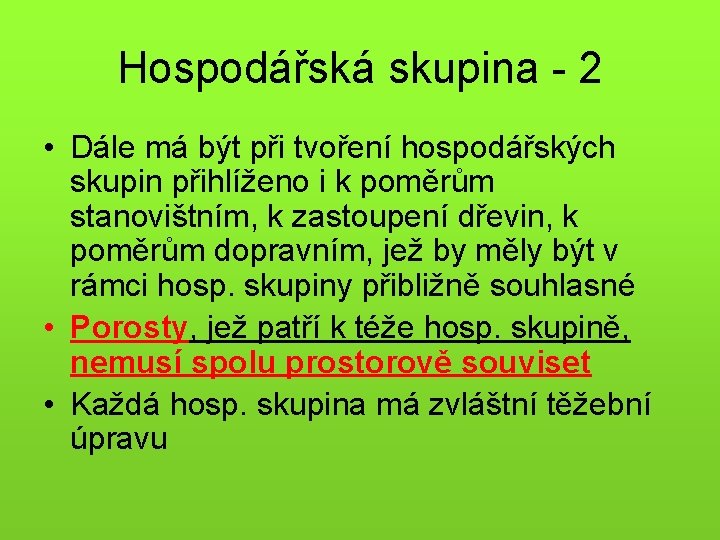 Hospodářská skupina - 2 • Dále má být při tvoření hospodářských skupin přihlíženo i