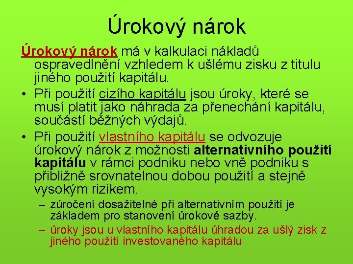 Úrokový nárok má v kalkulaci nákladů ospravedlnění vzhledem k ušlému zisku z titulu jiného