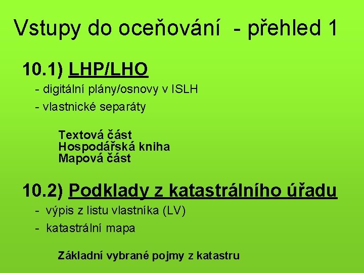 Vstupy do oceňování - přehled 1 10. 1) LHP/LHO - digitální plány/osnovy v ISLH