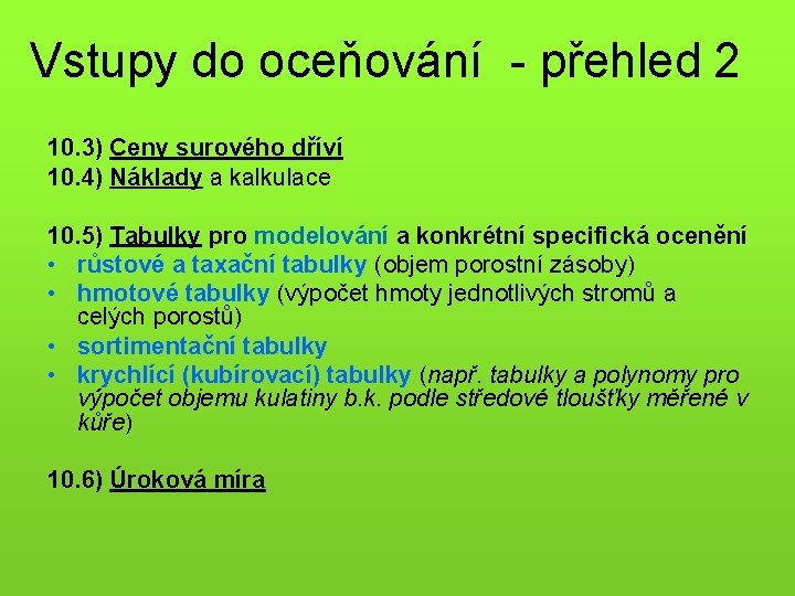 Vstupy do oceňování - přehled 2 10. 3) Ceny surového dříví 10. 4) Náklady