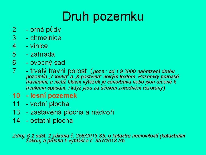 Druh pozemku 2 3 4 5 6 7 - orná půdy - chmelnice -