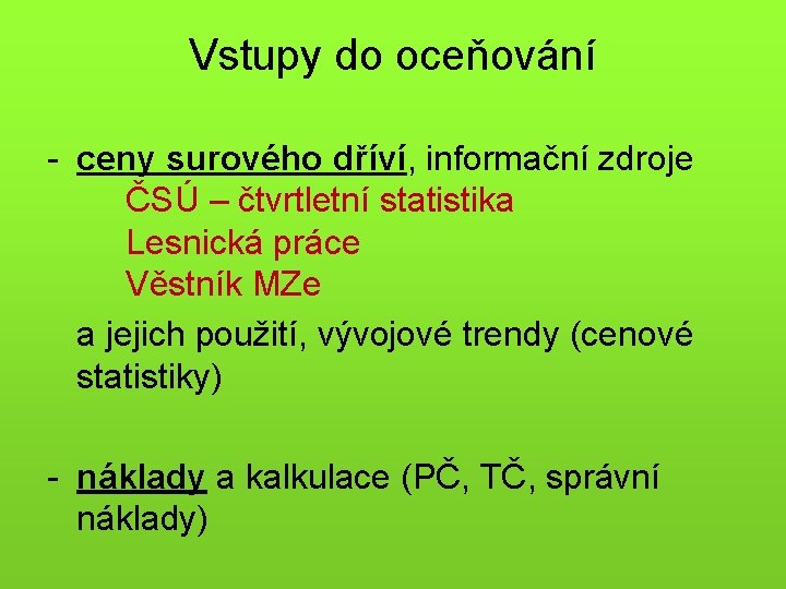 Vstupy do oceňování - ceny surového dříví, informační zdroje ČSÚ – čtvrtletní statistika Lesnická