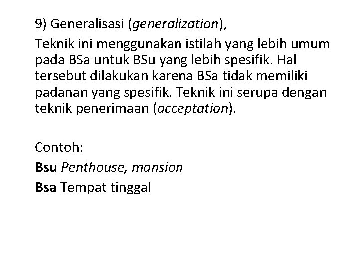 9) Generalisasi (generalization), Teknik ini menggunakan istilah yang lebih umum pada BSa untuk BSu