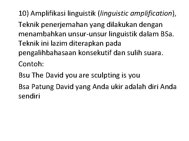10) Amplifikasi linguistik (linguistic amplification), Teknik penerjemahan yang dilakukan dengan menambahkan unsur-unsur linguistik dalam