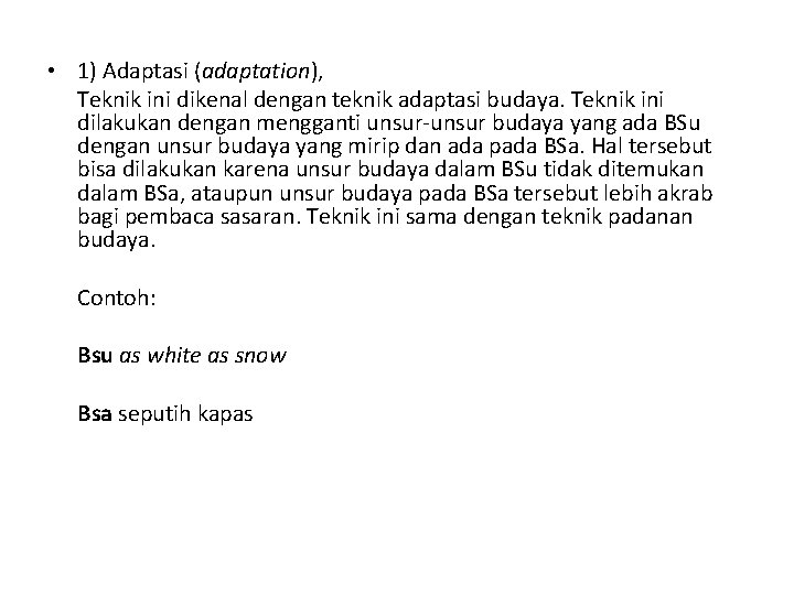  • 1) Adaptasi (adaptation), Teknik ini dikenal dengan teknik adaptasi budaya. Teknik ini