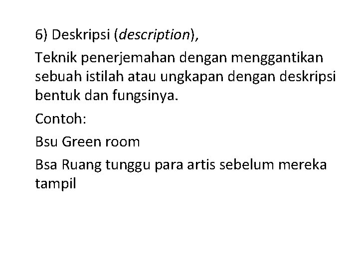 6) Deskripsi (description), Teknik penerjemahan dengan menggantikan sebuah istilah atau ungkapan dengan deskripsi bentuk