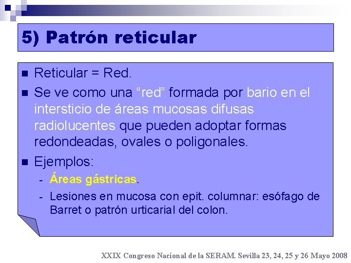 5) Patrón reticular n n n Reticular = Red. Se ve como una “red”