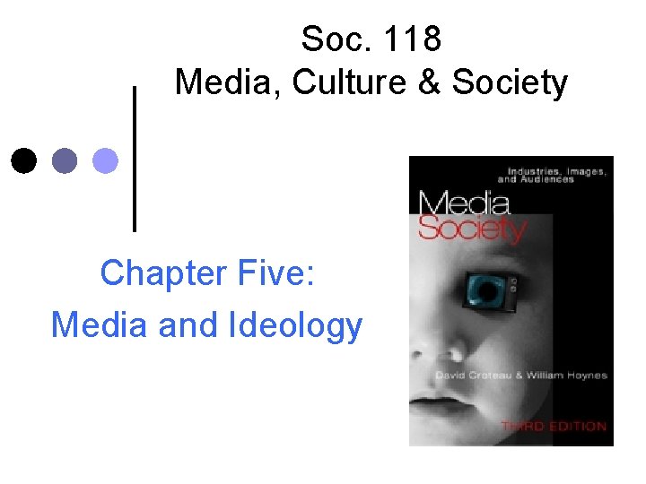 Soc. 118 Media, Culture & Society Chapter Five: Media and Ideology 