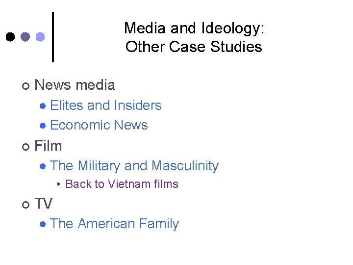 Media and Ideology: Other Case Studies ¢ News media Elites and Insiders l Economic