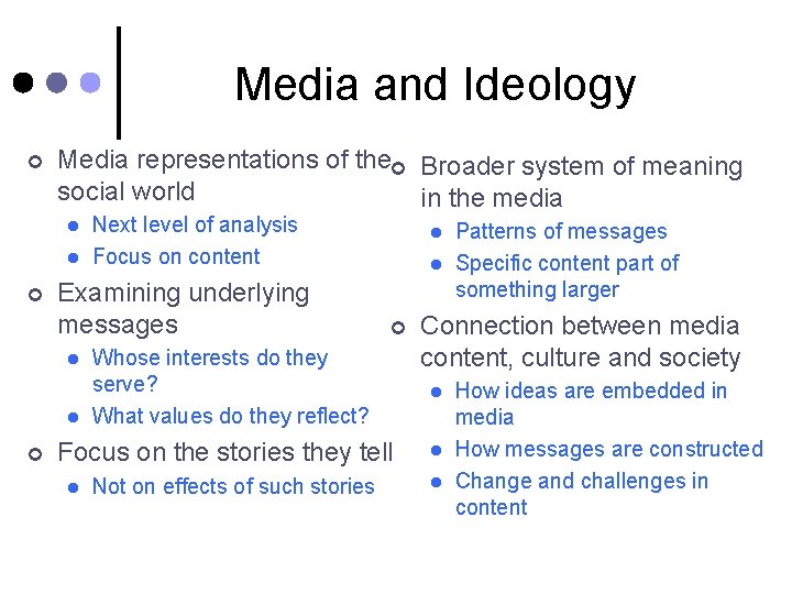 Media and Ideology ¢ Media representations of the¢ Broader system of meaning social world
