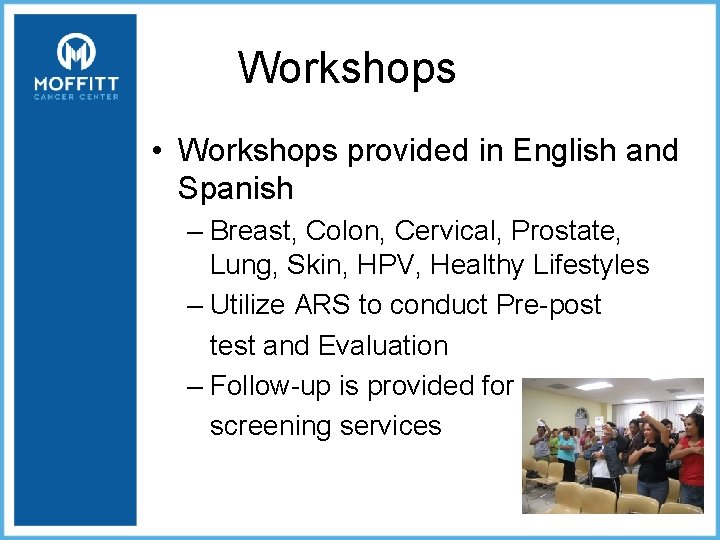 Workshops • Workshops provided in English and Spanish – Breast, Colon, Cervical, Prostate, Lung,