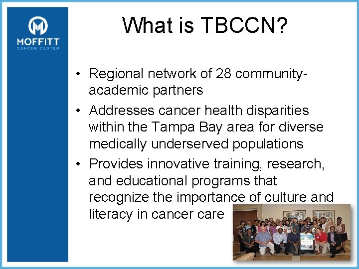 What is TBCCN? • Regional network of 28 communityacademic partners • Addresses cancer health