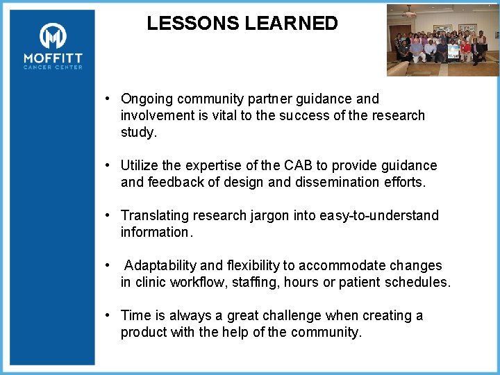 LESSONS LEARNED • Ongoing community partner guidance and involvement is vital to the success