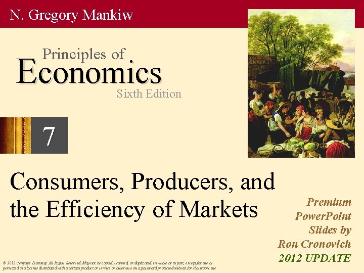 N. Gregory Mankiw Principles of Economics Sixth Edition 7 Consumers, Producers, and the Efficiency