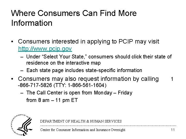 Where Consumers Can Find More Information • Consumers interested in applying to PCIP may