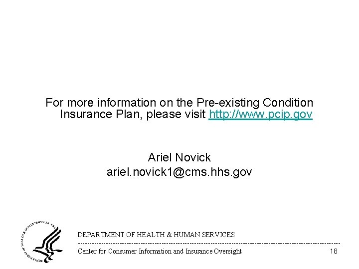 For more information on the Pre-existing Condition Insurance Plan, please visit http: //www. pcip.