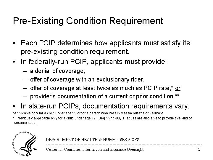 Pre-Existing Condition Requirement • Each PCIP determines how applicants must satisfy its pre-existing condition